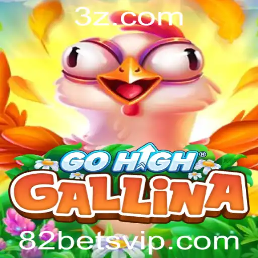 82bet - Descubra o Fascinante Mundo de GoHighGallina e 82bet